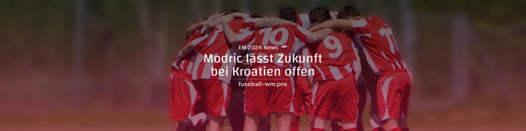 Kroatien-Zukunft von Modric noch offen