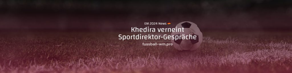 Khedira verneint Sportdirektor-Gespräche