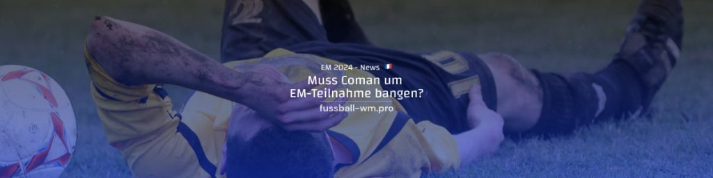 Coman muss nach Muskelverletzung um EM-Teilnahme bangen