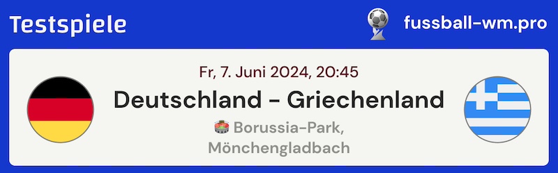 EM-Testspiel, Deutschland vs. Griechenland, 7.6.2024