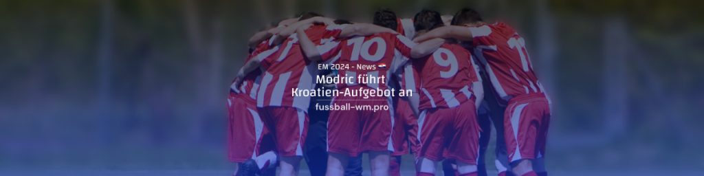 Modric führt Kroatien Aufgebot bei EM an