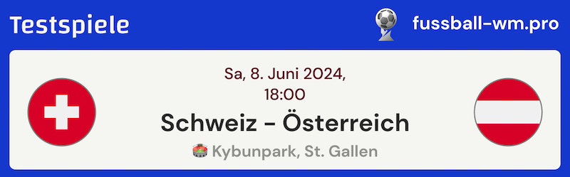 EM-Test: Schweiz vs. Österreich, 8.6.2024