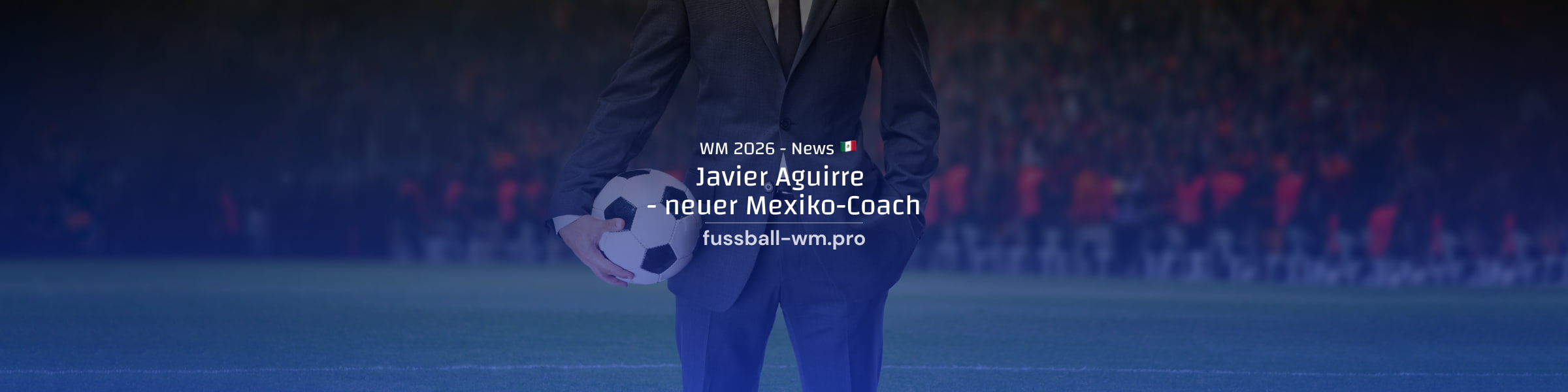 neuer Mexiko-Trainer für WM 2026