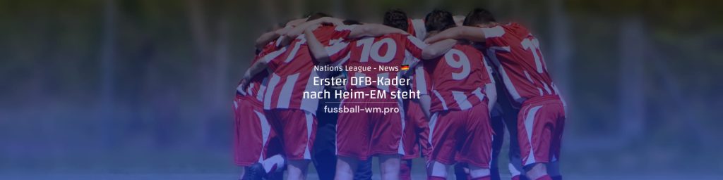 DFB-Kader für NL-Start 2024/25 steht