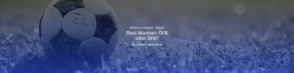 Paul Wanner: ÖFB oder DFB?