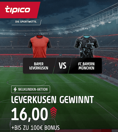 Leverkusen Boost gegen Bayern bei Tipico für Neukunden